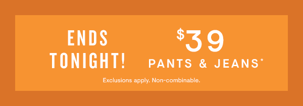 $39 Pants & Jeans