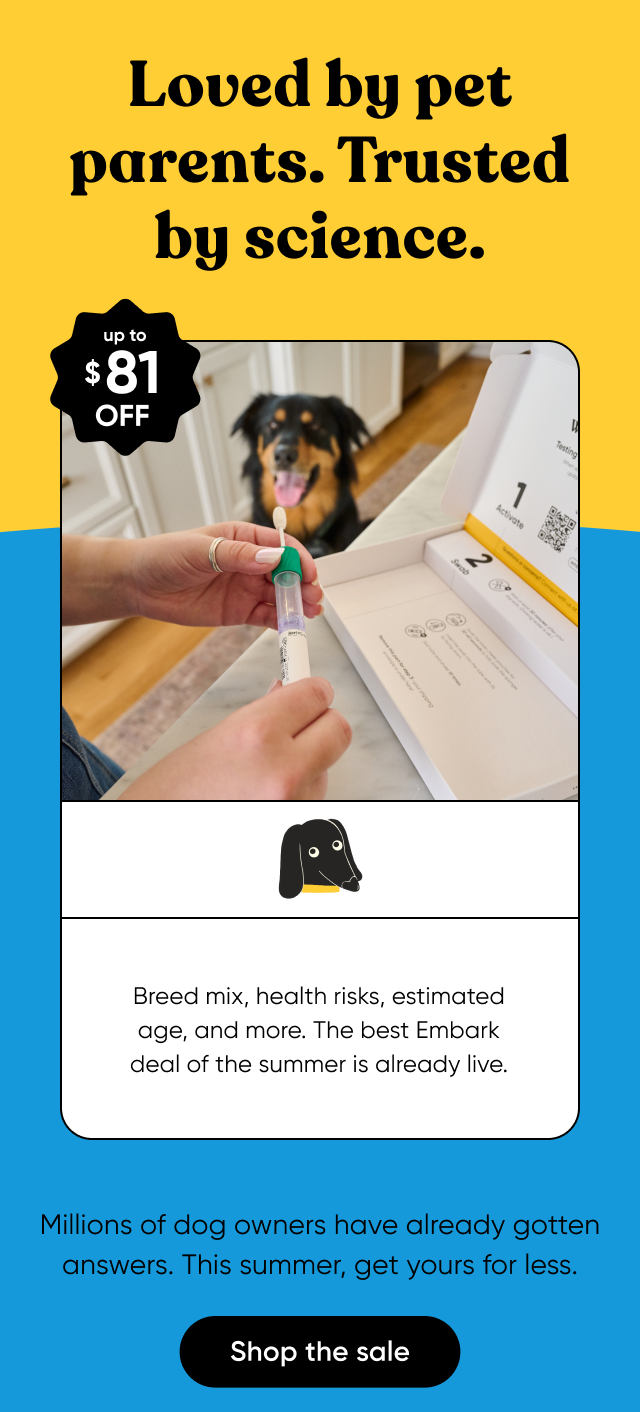 Loved by pet parents. Trusted by science. Millions of dog owners have already gotten answers. This summer get yours for up to $81 off. Shop the sale.