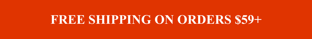 FREE SHIPPING ON ORDERS $59+