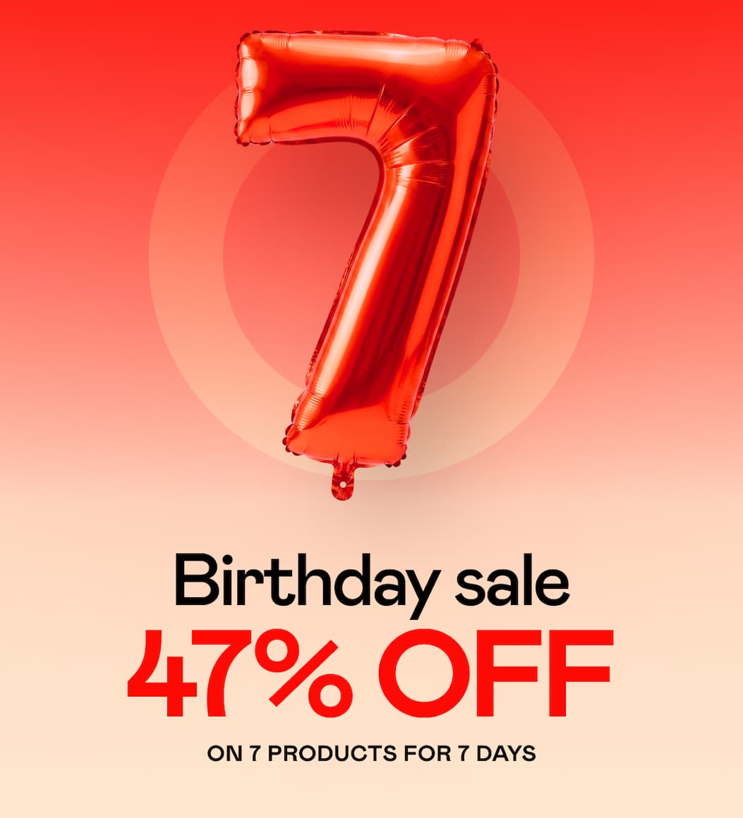 Birthday sale 47% OFF on 7 products for 7 days
