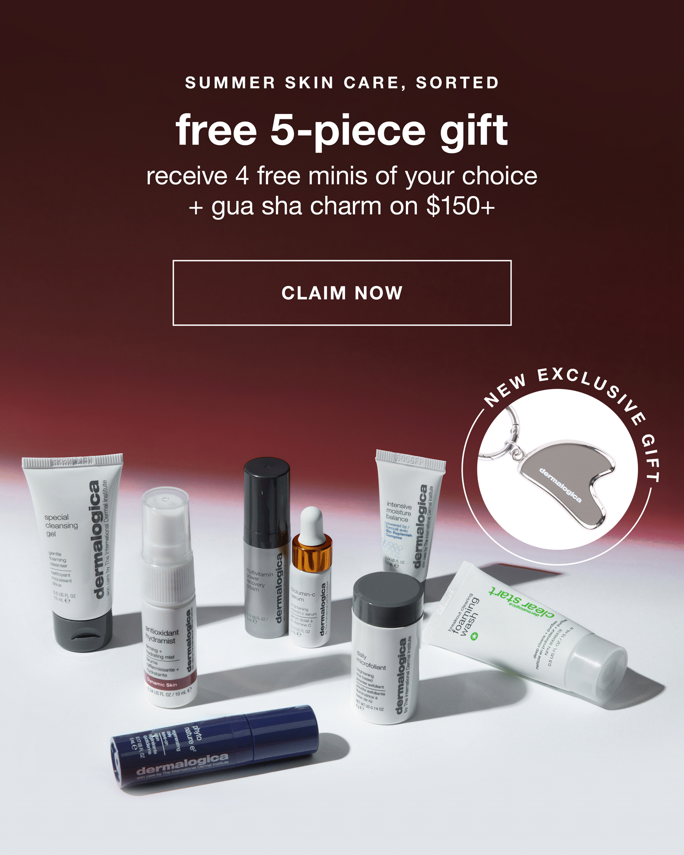 SUMMER SKIN CARE, SORTED​  free 5-piece gift​  receive 4 free minis of your choice + gua sha charm on $150+​  ​  CLAIM NOW​  ​  badge: new exclusive gift​  (image of gua sha charm)
