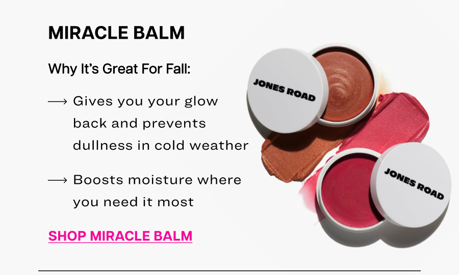 Miracle Balm. Gives you your glow back and prevents dullness in cold weather