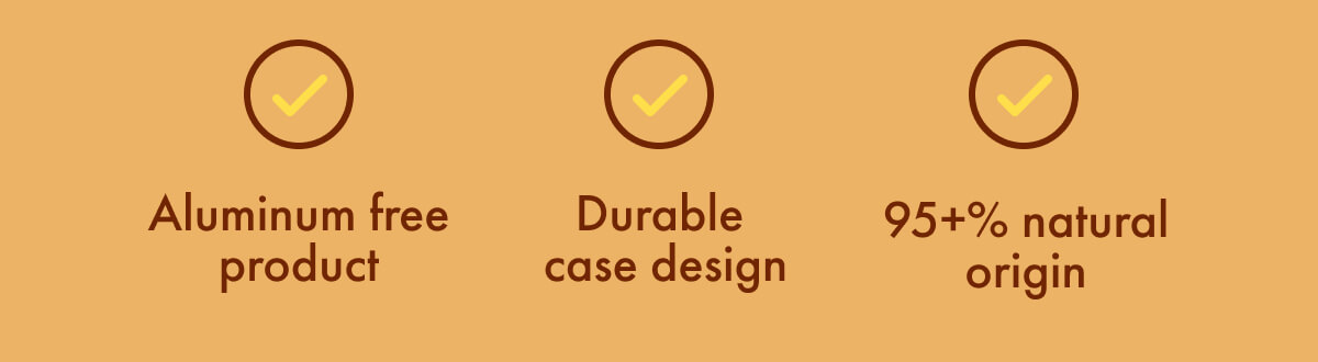 Aluminum free product, durable case design, 95+% natural origin