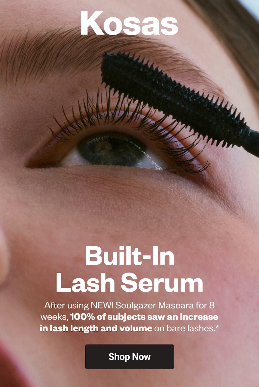 Built-In Lash Serum | After using NEW! Soulgazer Mascara for 8 weeks, 100% of subjects saw an increase in lash length and volume on bare lashes.*