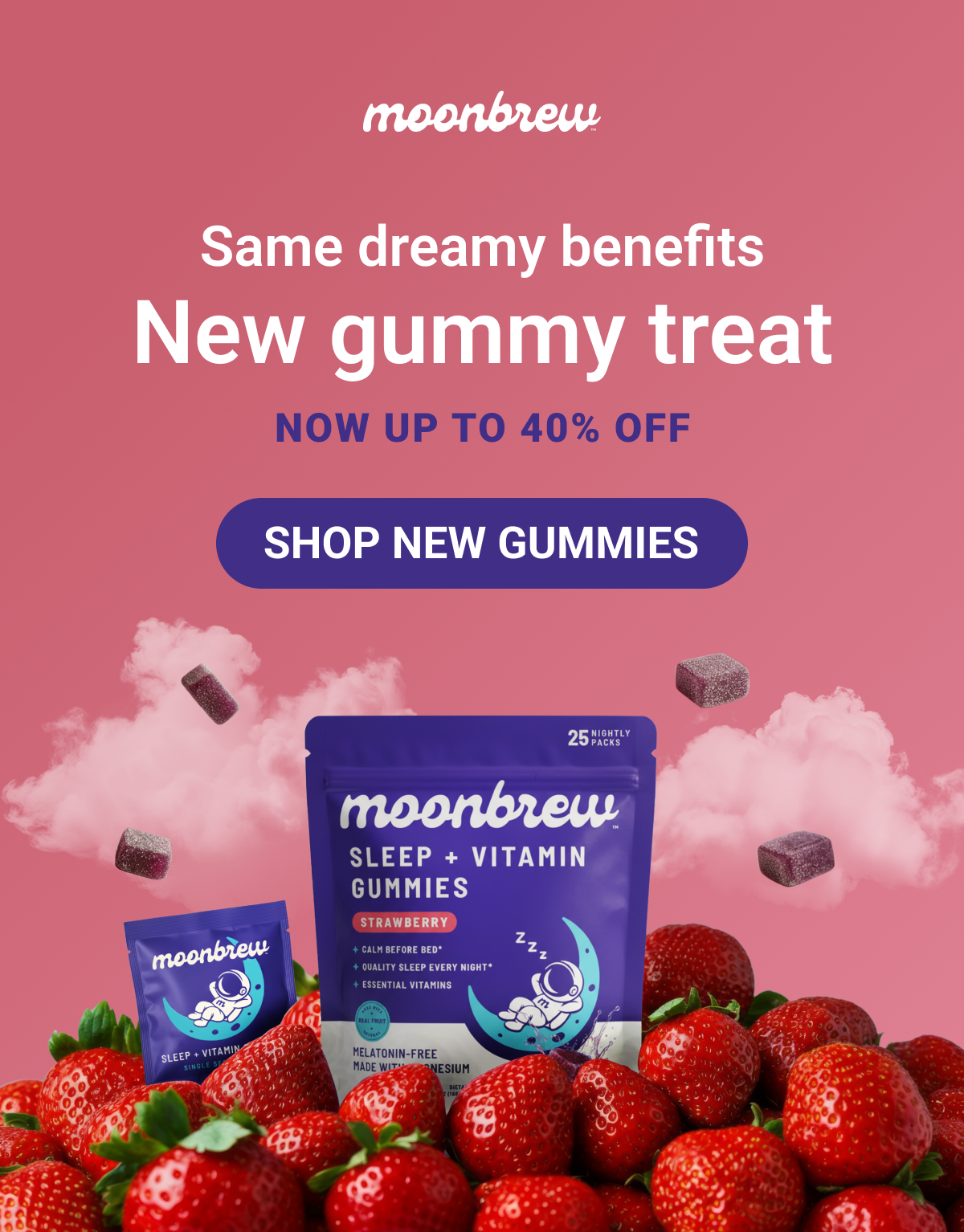 Same dreamy benefits - new gummy treat. Now up to 40% off!