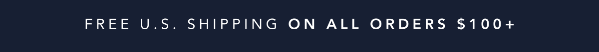 FREE U.S. SHIPPING ON ALL ORDERS $100