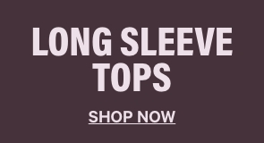 Long Sleeve Tops. Shop Now.