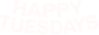 Happy Tuesdays