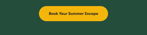 Book Your Summer Escape