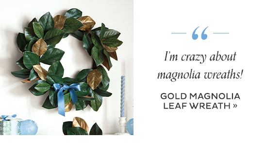 “I’m crazy about magnolia wreaths!” - Gold Magnolia Leaf Wreath