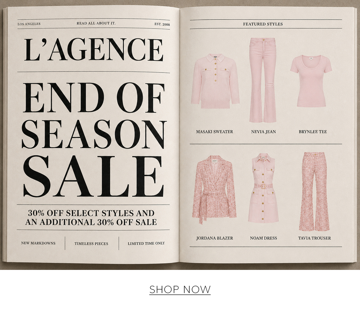 L'AGENCE END OF SEASON SALE 30% OFF SELET STYLES AND AN ADDITIONAL 30% OFF SALE SHOP THE EVENT