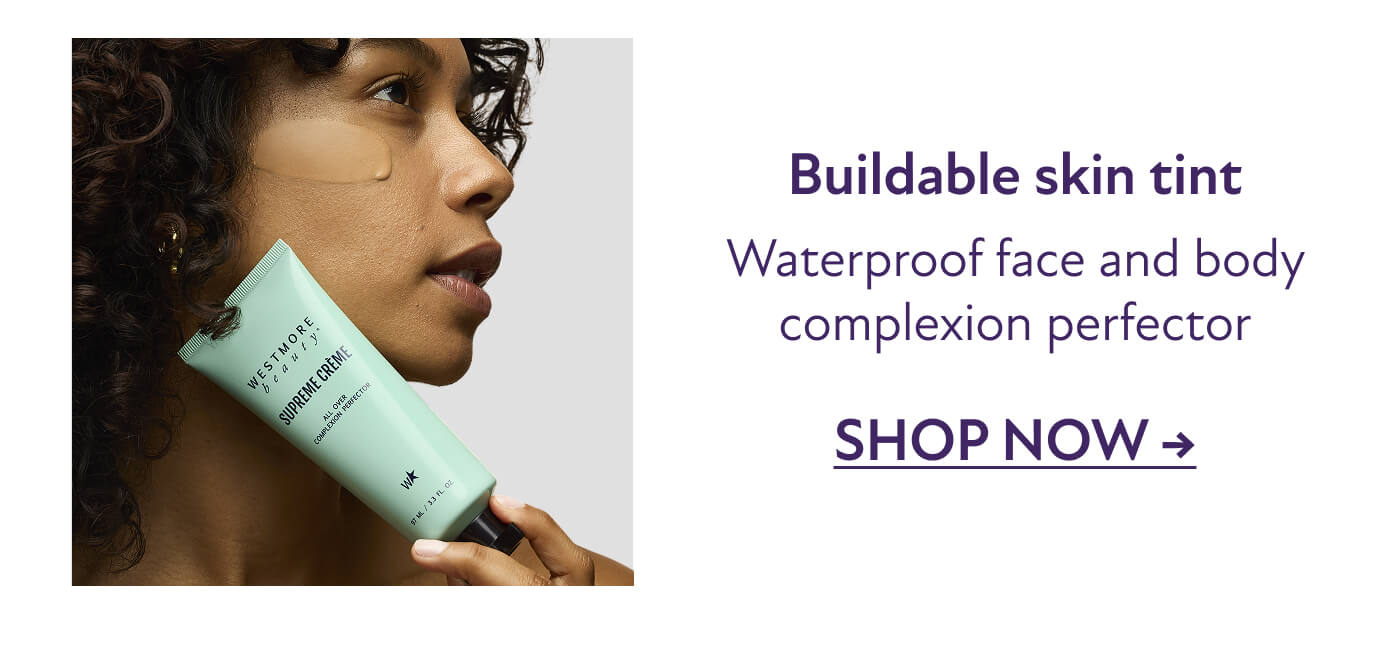 SHOP NOW - Buildable skin tint | Waterproof face and body complexion perfector