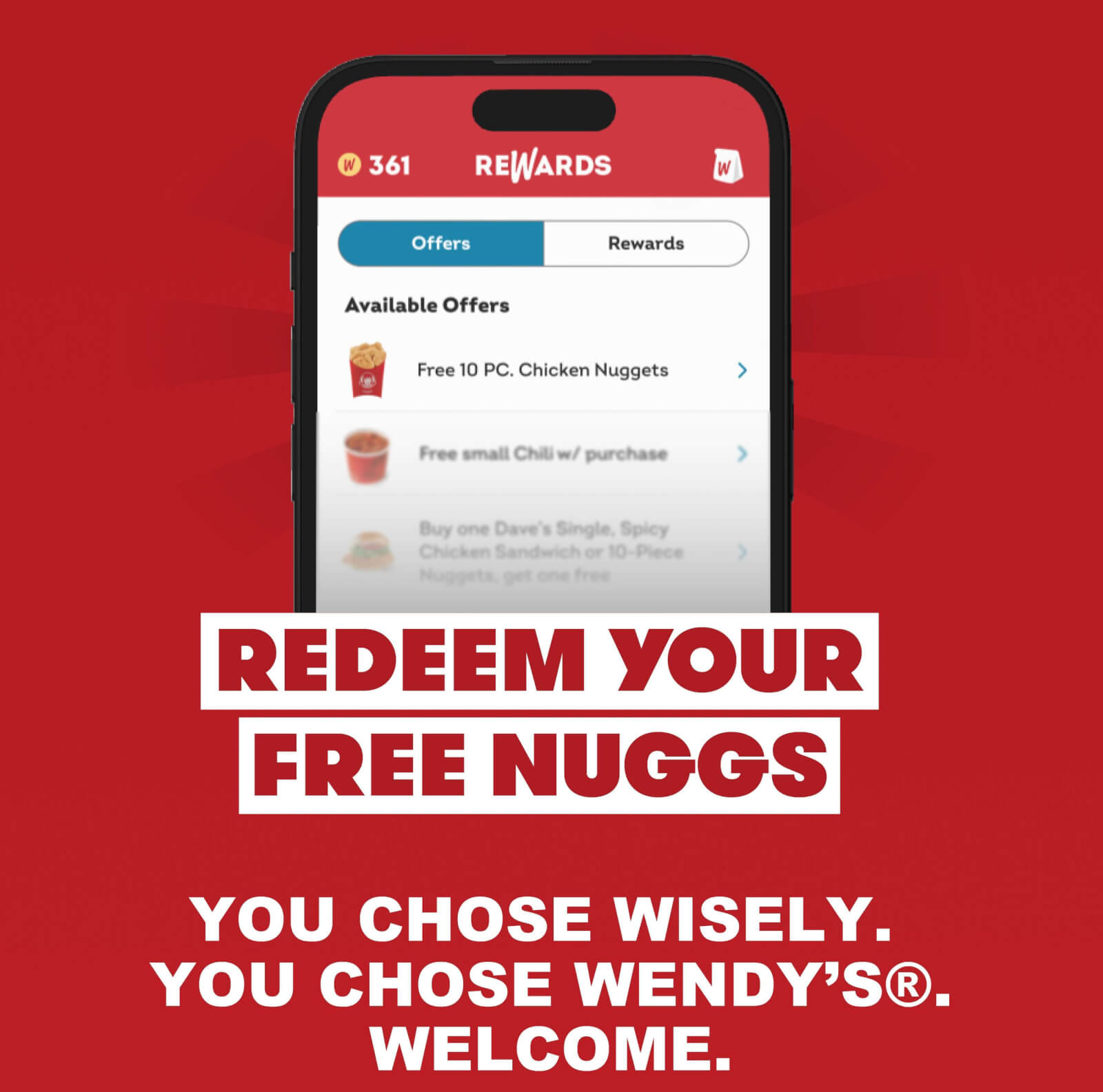 You chose wisely. You chose Wendy’s®. Welcome.
