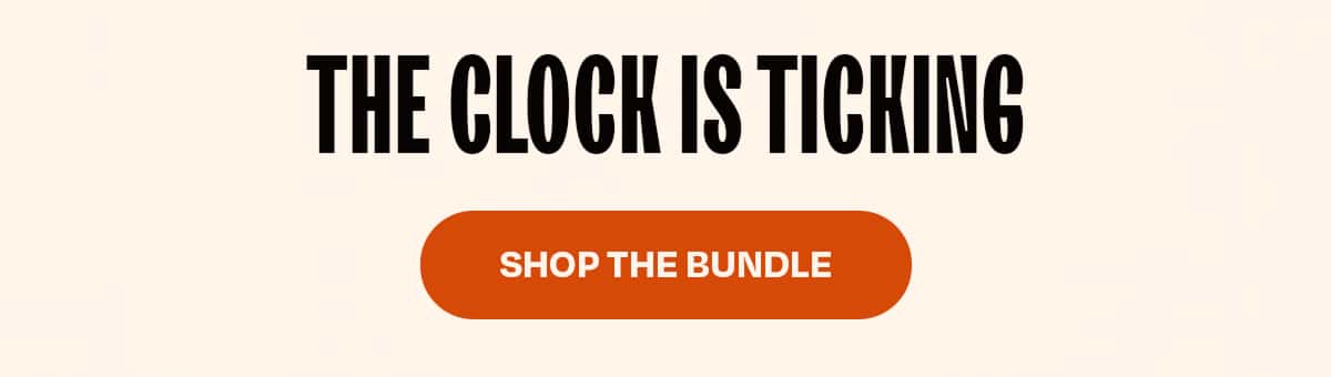 THE CLOCK IS TICKING >>SHOP THE BUNDLE<<