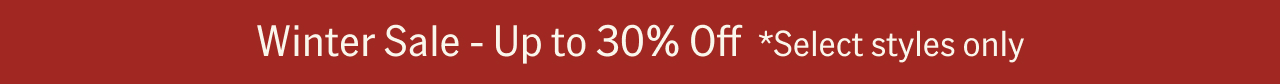 Winter Sale - Up to 30% off *select styles only