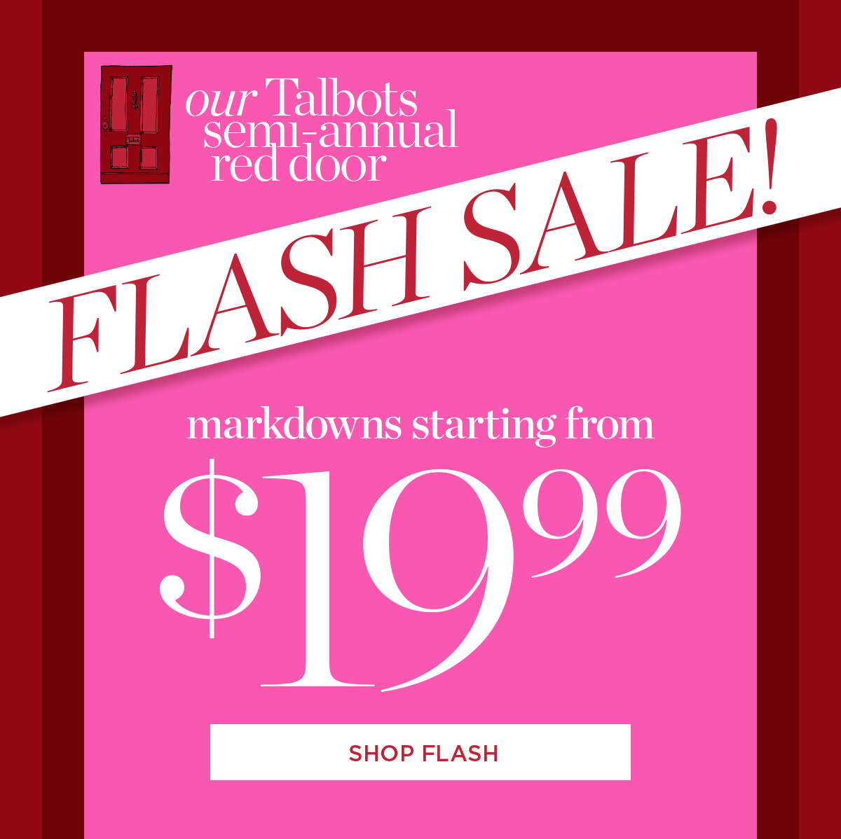 Our Tablots Semi-Annual Red Door Flash Sale! Markdowns starting from $19.99 | Shop Flash