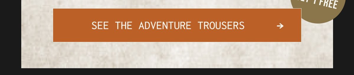 FREE SEE THE ADVENTURE TROUSERS