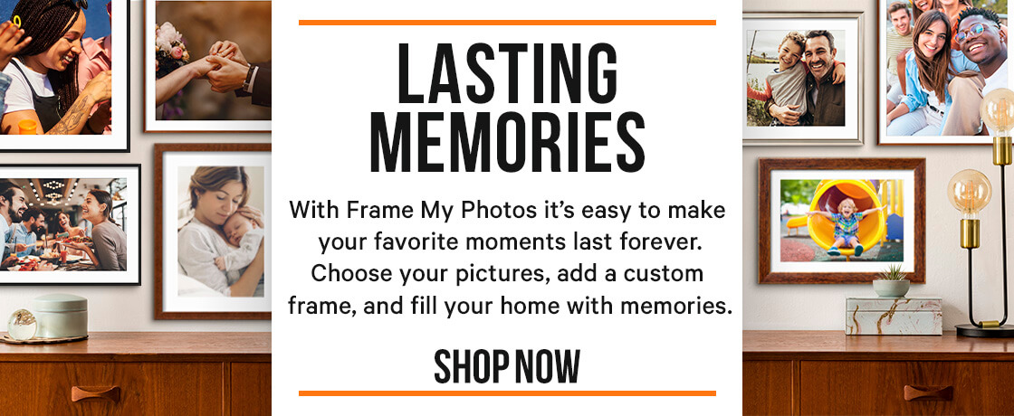 Lasting Memories - with Frame My Photos it's easy to make your favorite moments last forever.