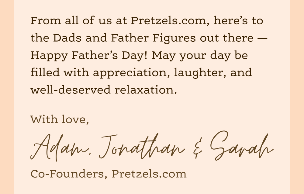 With love, co-founders, pretzels.com