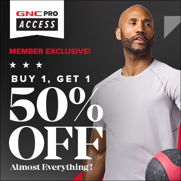GNC PRO ACCESS MEMBER EXCLUSIVE BUY 1, GET 1 50% OFF ALMOST EVERYTHING