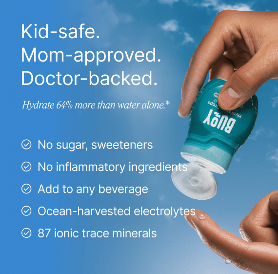 Kid-safe. Mom-approved. Doctor-backed. Hydrate 64% more than water alone.* No sugar, sweeteners. No inflammatory ingredients. Add to any beverage. Ocean-harvested electrolytes. 87 ionic trace minerals.