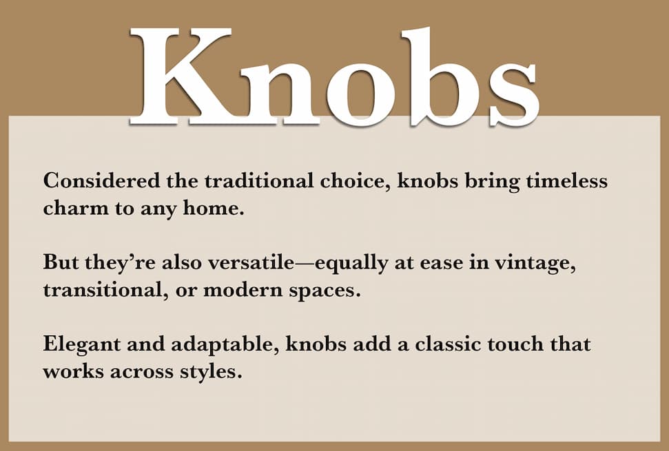 Knobs, the traditional choice.