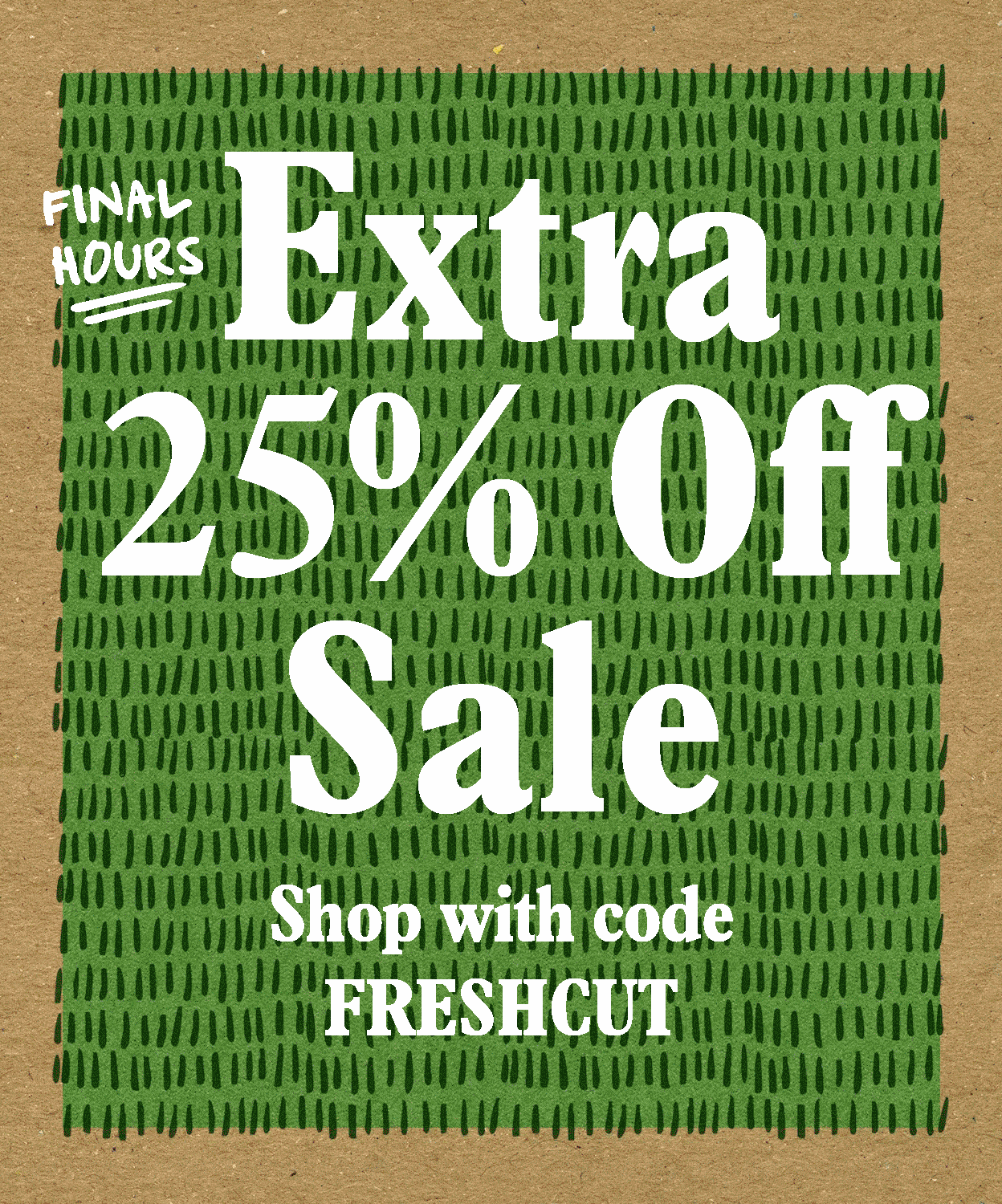 Extra 25% Off Sale with code FRESHCUT