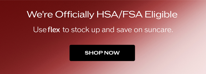We're officially FSA/HSA Eligible