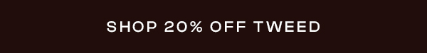 Shop 20% Off Tweed