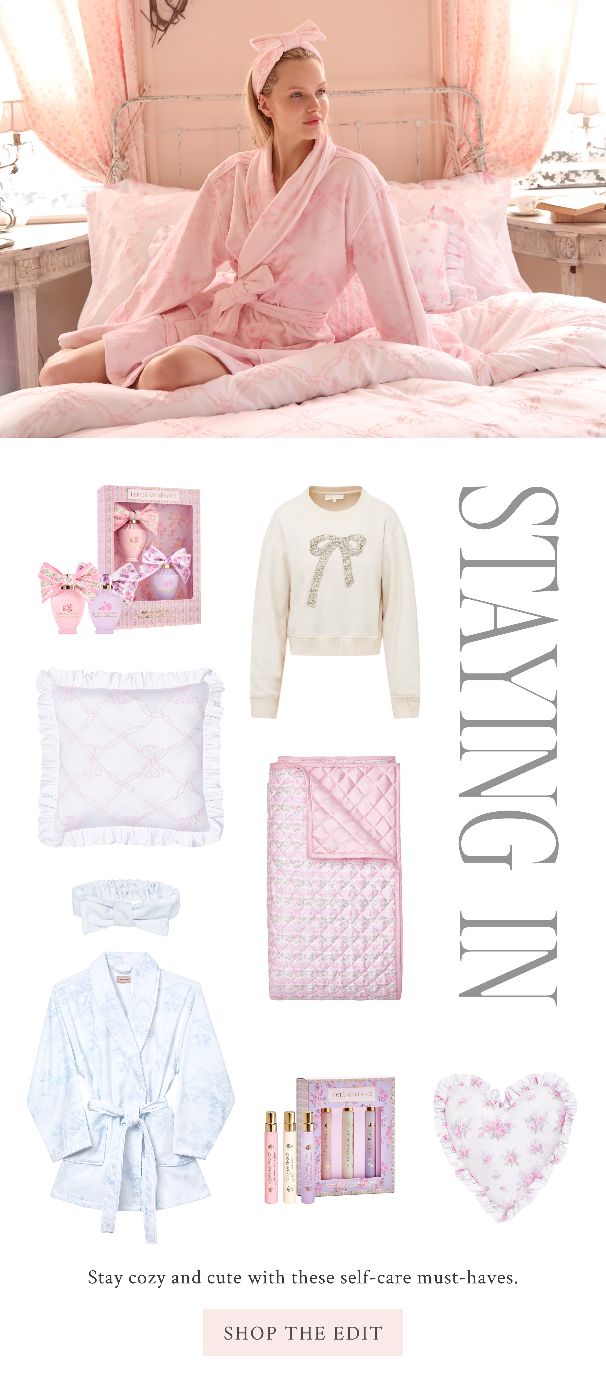 STAYING IN Stay cozy and cute with these self-care must-haves. <SHOP THE EDIT>