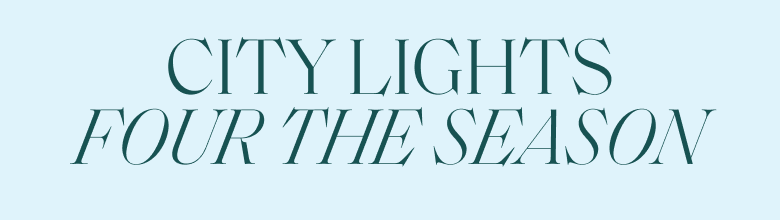 Dark green text on a light blue background that reads 'CITY LIGHTS FOUR THE SEASON'.