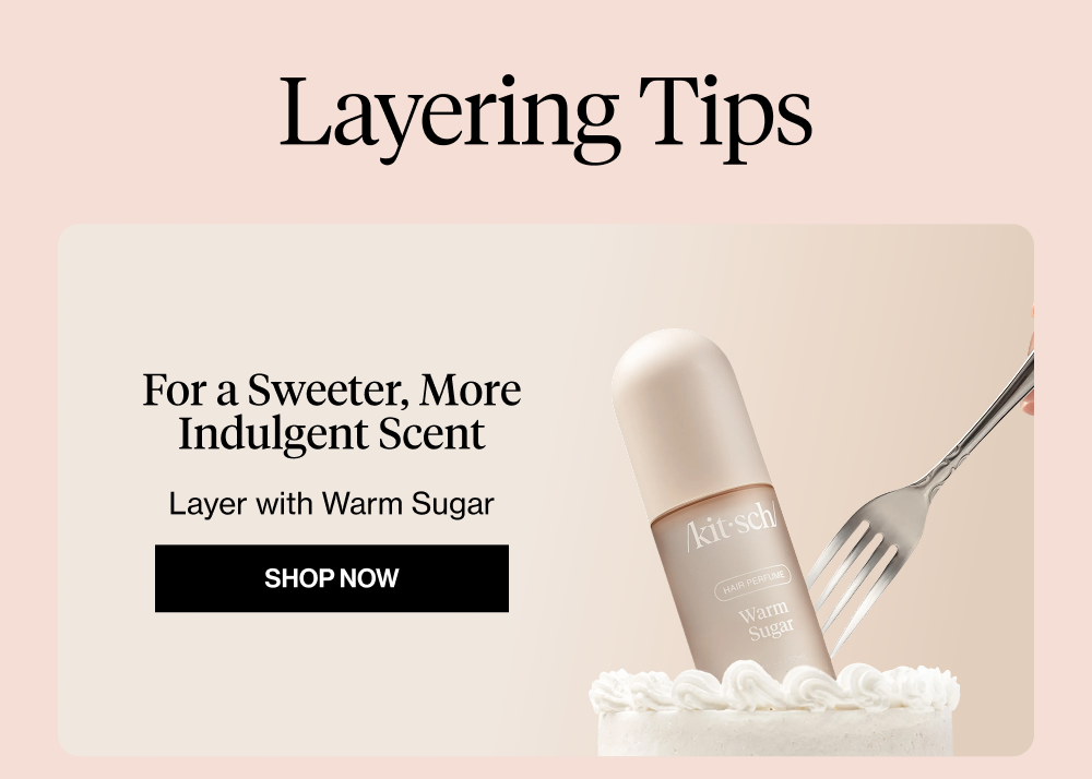 For a Sweeter, More Indulgent Scent  Layer with Warm Sugar