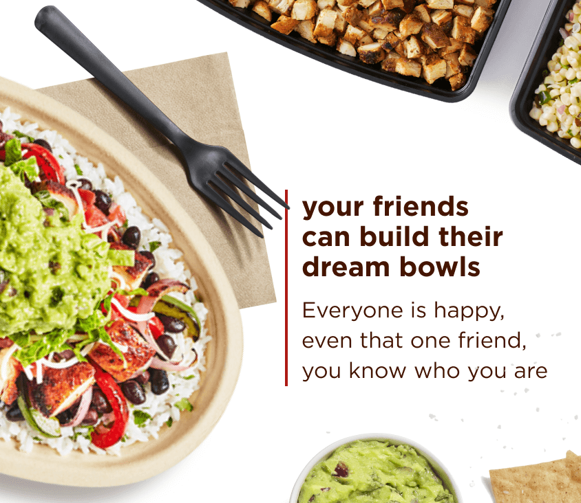 YOUR FRIENDS CAN BUILD THEIR DREAM BOWL