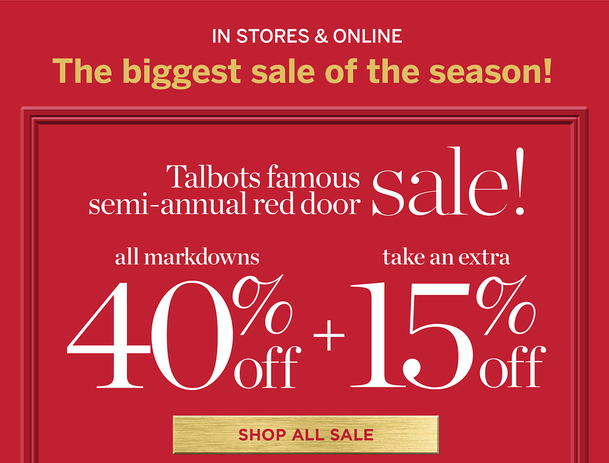In Stores & Online! Talbots Famous Semi-Annual Red Door Sale. 40% off + Extra 15% off All Markdowns | Shop All Sale