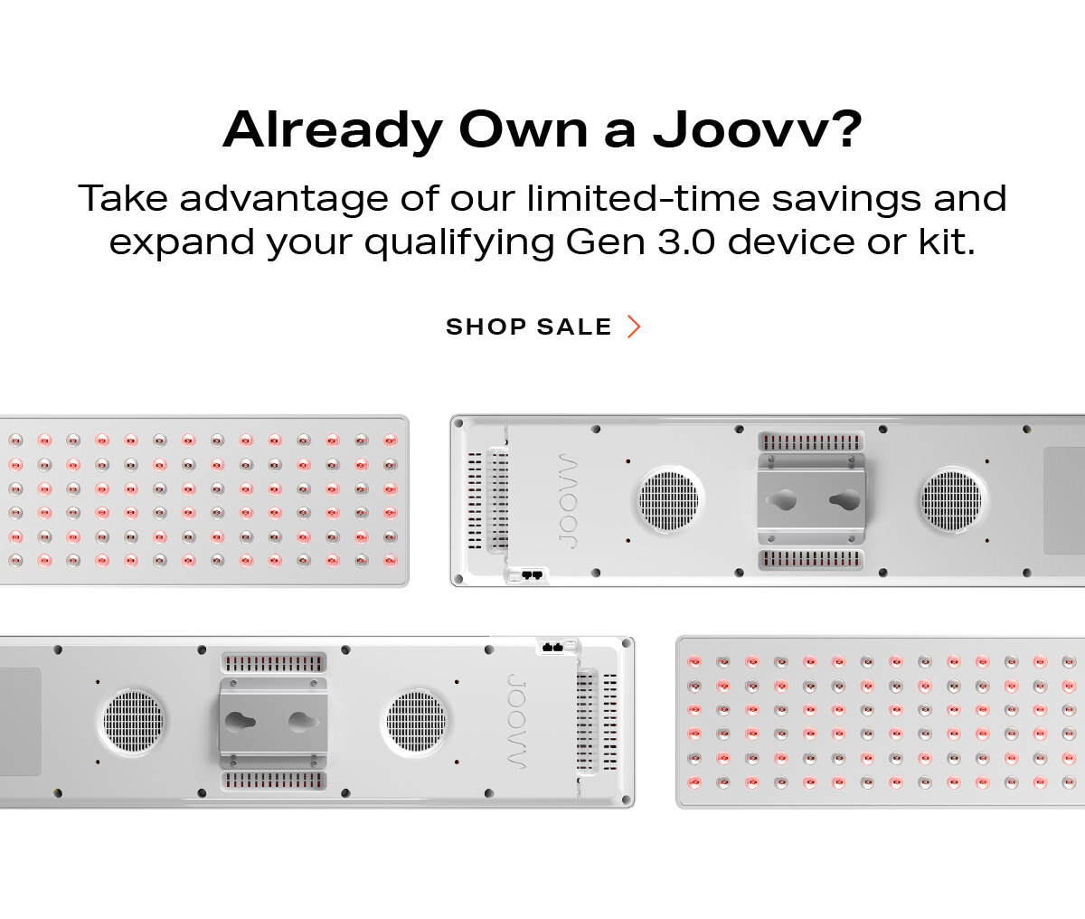 Already own a Joovv? Expand and save with Memorial Day savings - click to shop sale.