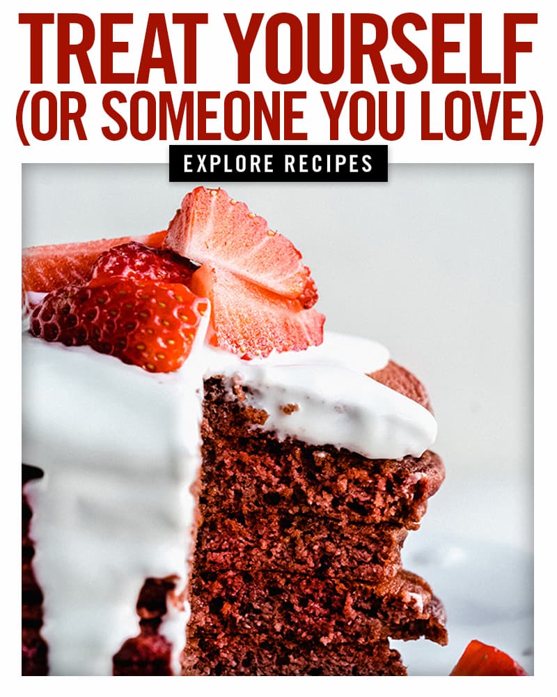 Treat Yourself (Or Someone You Love) - Explore Recipes