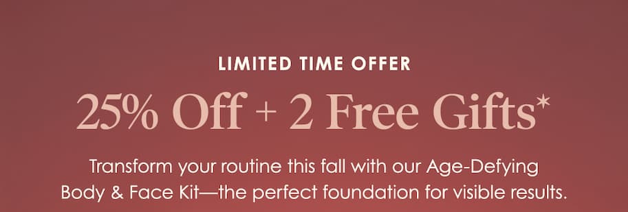 25% Off + 2 FREE Gifts 