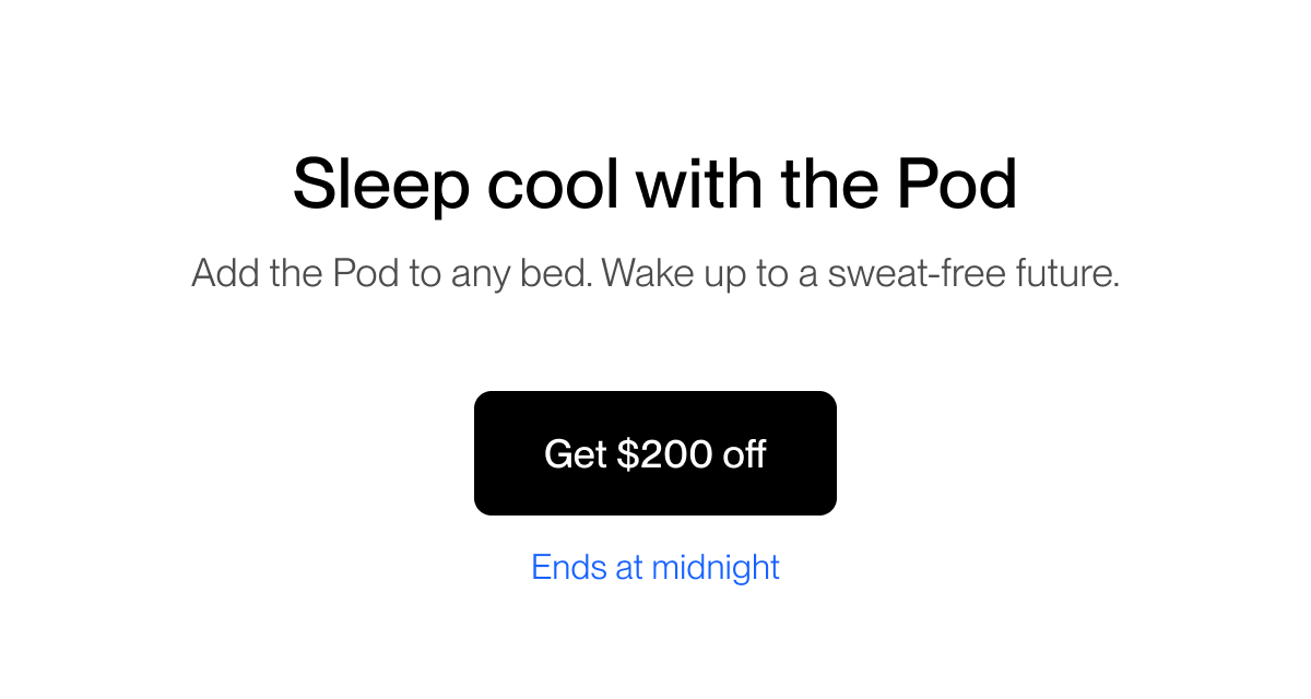 Sleep cool with the Pod Add the Pod to any bed. Wake up to a sweat-free future.
