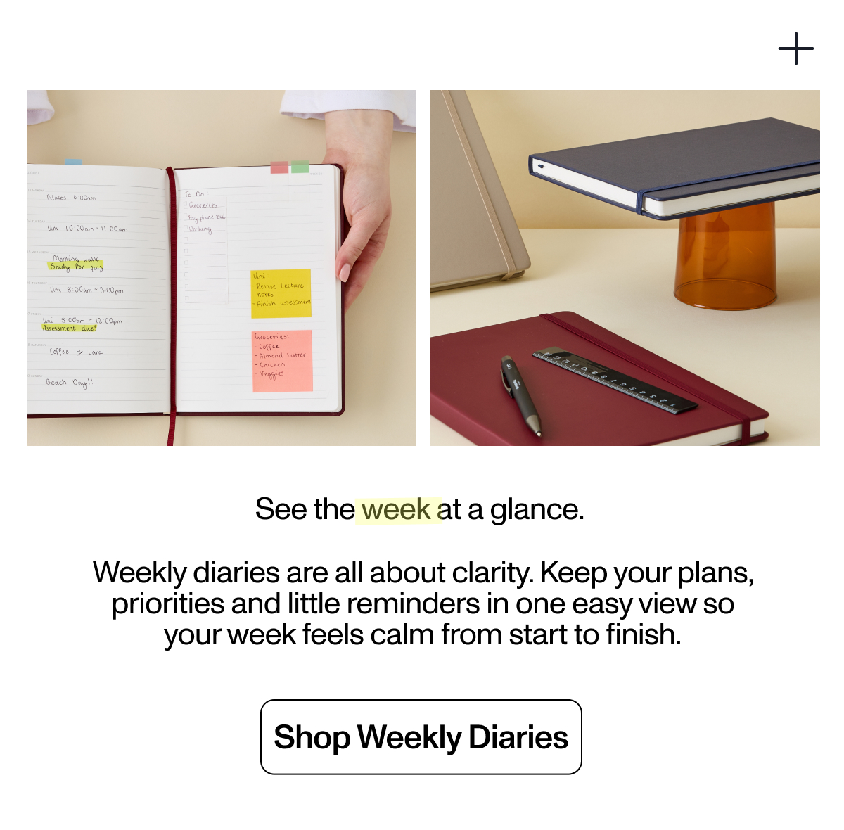 See the week at a glance. Weekly diaries are all about clarity. Keep your plans, priorities and little reminders in one easy view so your week runs smooth from start to finish. Shop Weekly Diaries.