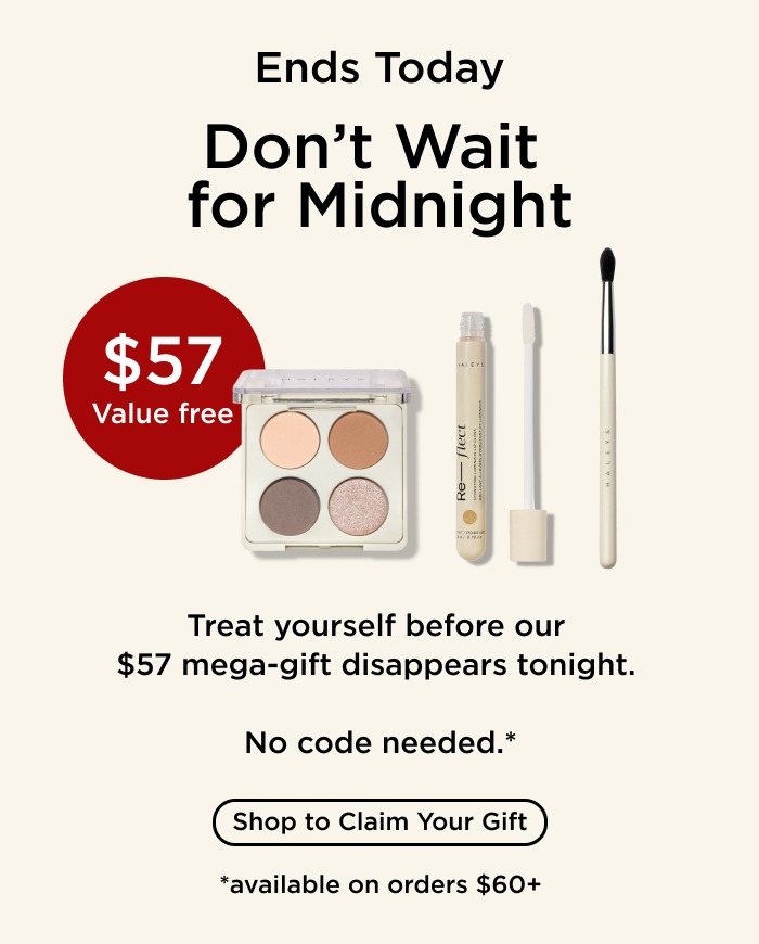 Ends Today! Treat yourself before our $57 mega-gift disappears tonight. Claim Your Gift.
