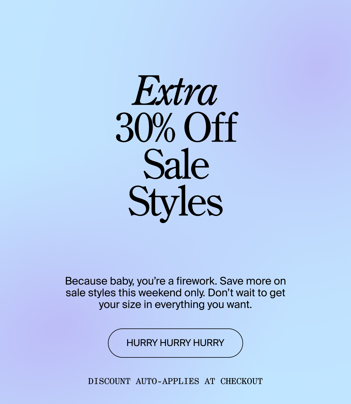 Extra 30% off sale styles right now!