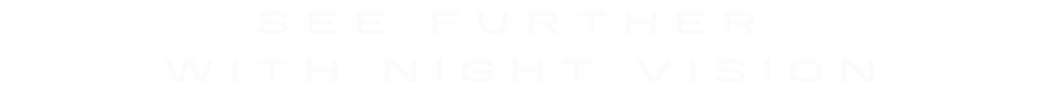 See further with night vision