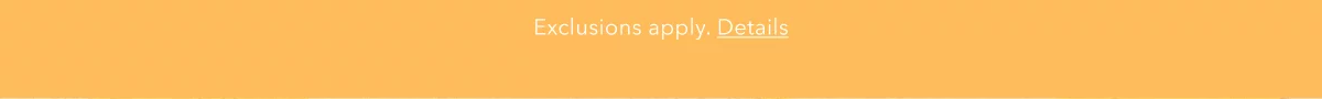 Exclusions apply. Details