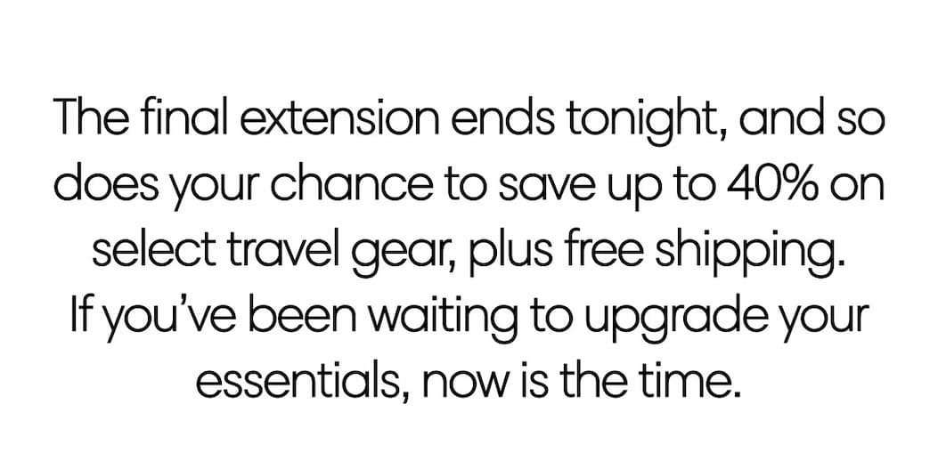 The final extension ends tonight, and so does your chance to save up to 40% on select travel gear, plus free shipping. If you’ve been waiting to upgrade your suitcase, backpack, weekender, or travel accessories, now is the time. Shop bestselling luggage for organized packing, bags built for smoother movement, and accessories that make every trip easier from start to finish.