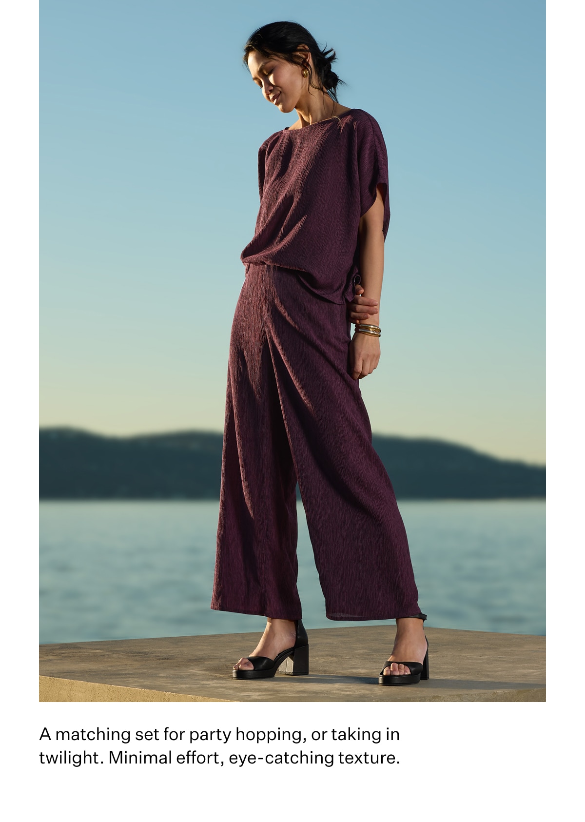 A matching set for party hopping, or taking in twilight. Minimal effort, eye-catching texture.