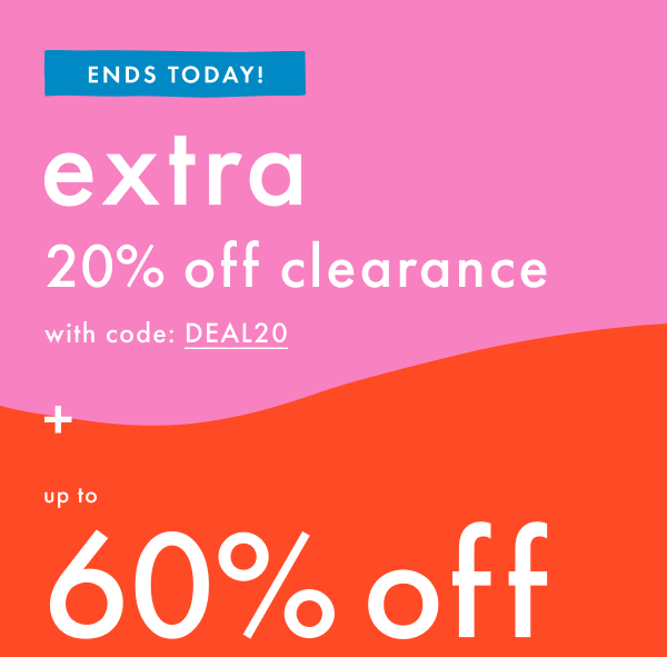 Ends Today! Extra 20% off clearance with code: DEAL20 + Up to 60% off
