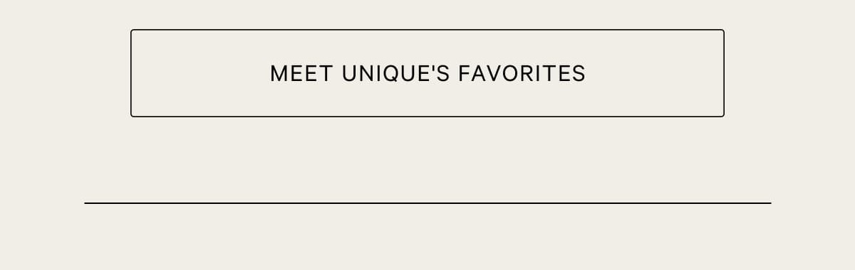 Meet unique's favorites