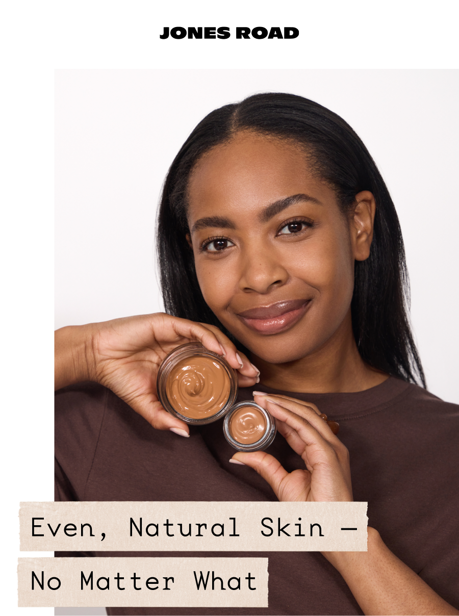 Even, Natural Skin — No Matter What