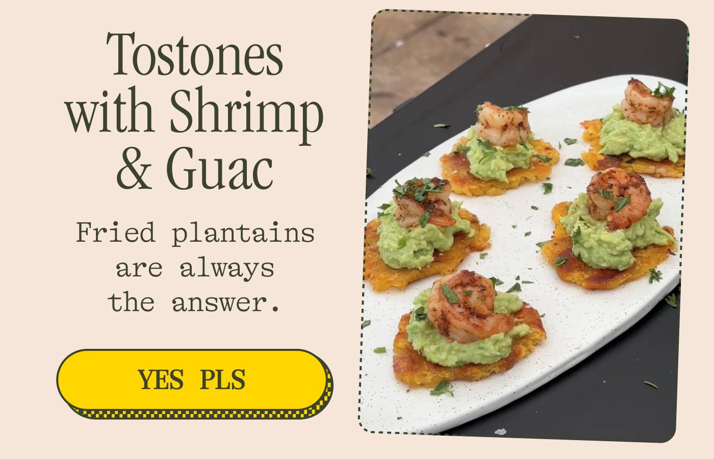 Tostones with Shrimp & Guac Fried plantains are always the answer. YES PLS
