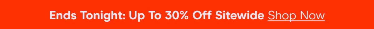 Biggest Sale Of The Year: Up to 30% Off Sitewide! Shop Now